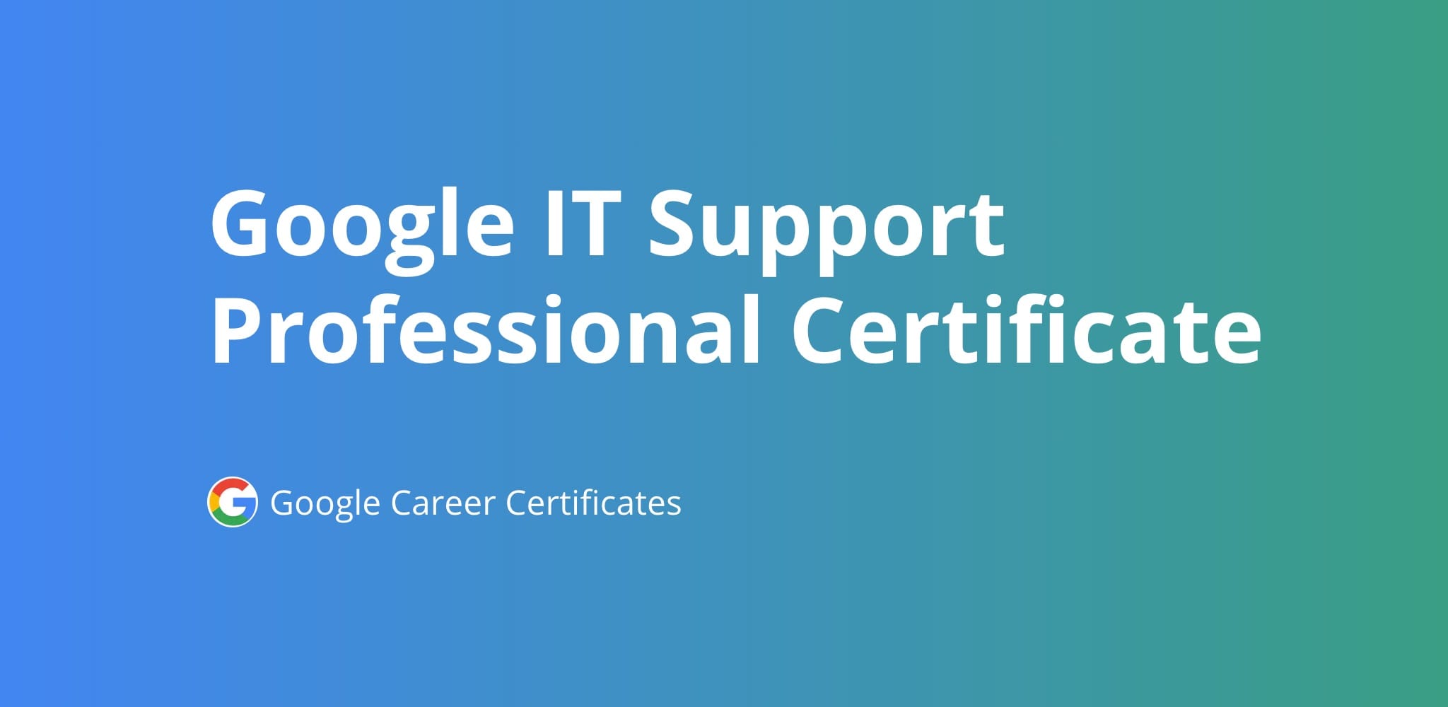 Google IT Support Professional Certificate