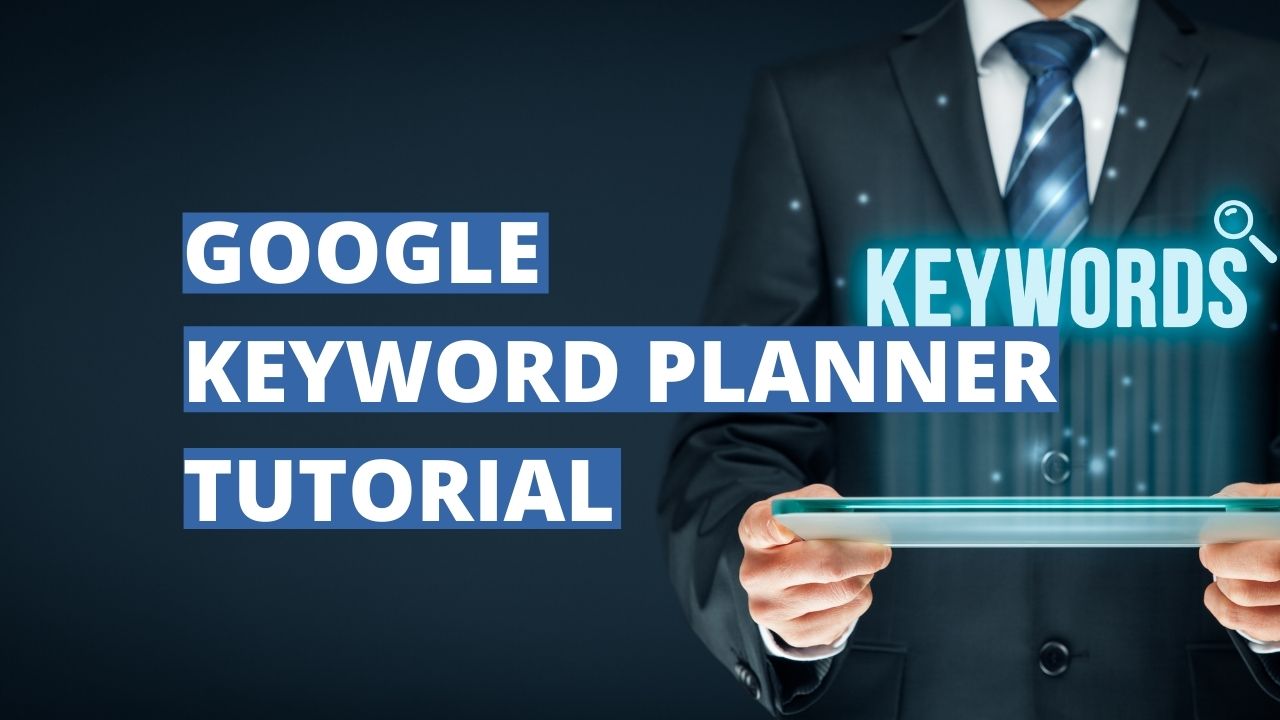 Google Keyword Planner Tutorial for Beginners (With Video)