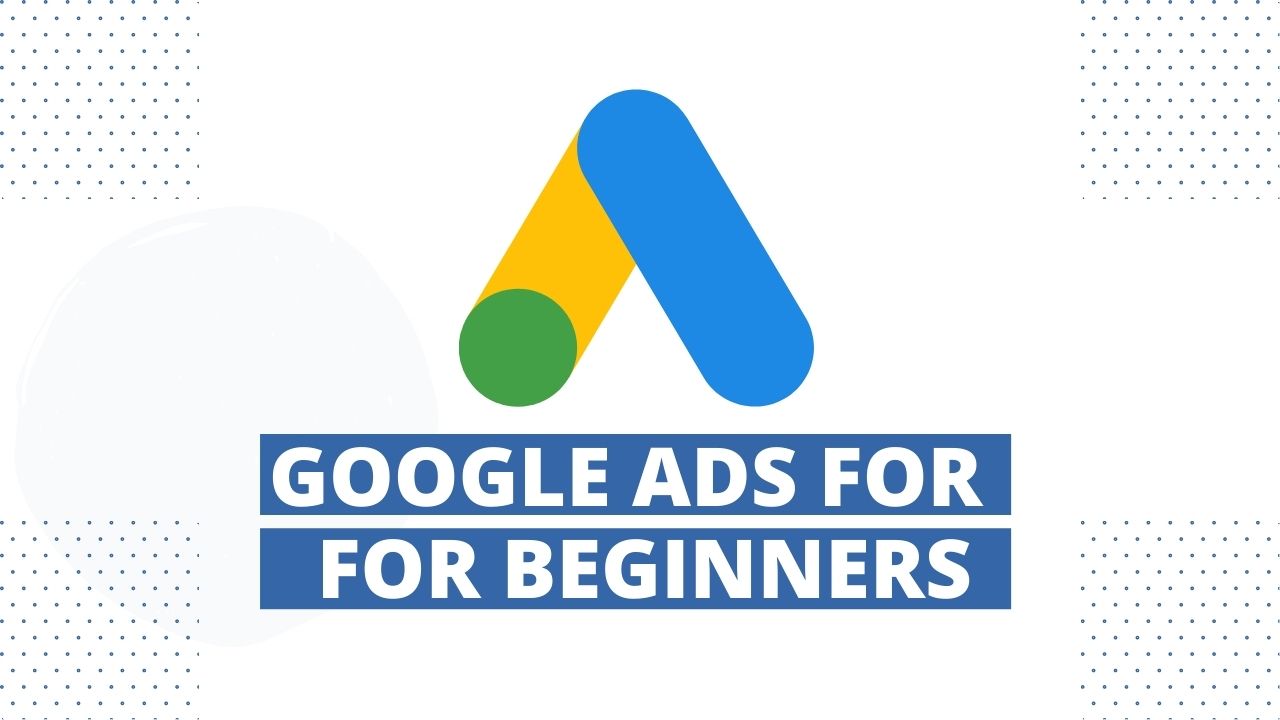 How do Google Ads work? (Easy Guide for Beginners)