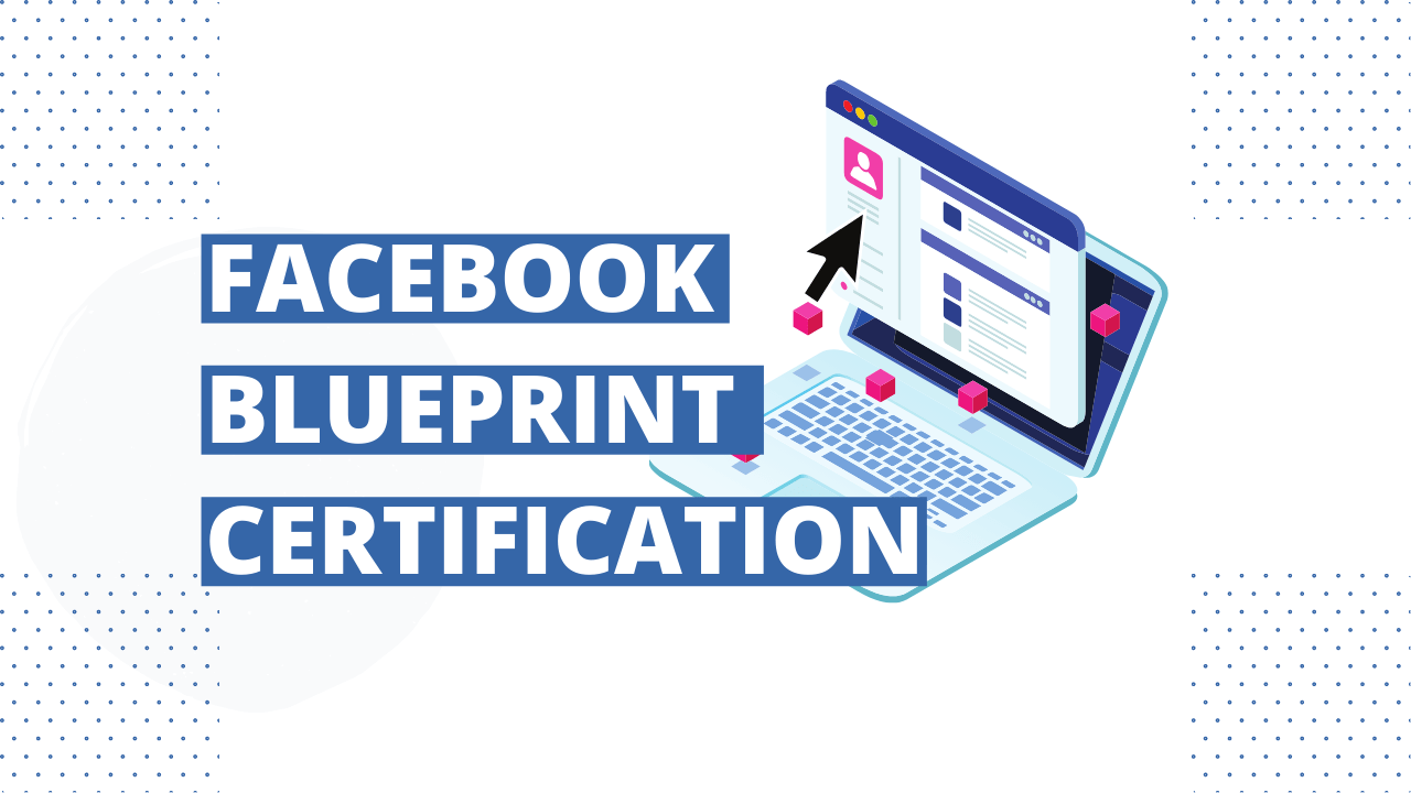 Is Facebook Blueprint Certification Worth it? (Review)