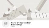 How to Create a Facebook Business Page (Step by Step)