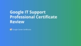 Google IT Support Professional Certificate Review